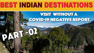 Best Indian Places you can Visit Right Now without a Covid 19 Negative Report