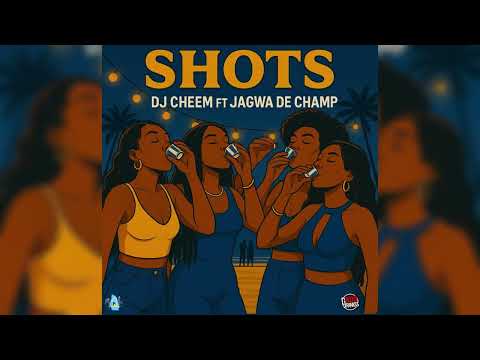 Dj Cheem ft Jagwa De Champ - Shots