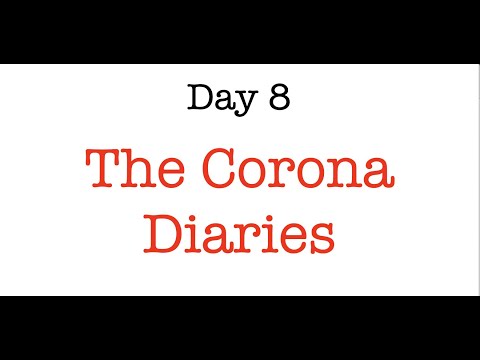 The Corona Diaries -  Day 8