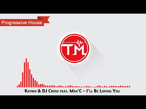 Katrin & DJ Cross feat. Max'C - I'll Be Loving You