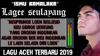 Download lagu Lagu aceh terbaru ISMU KAMALAKA lagee selayang lag... mp3