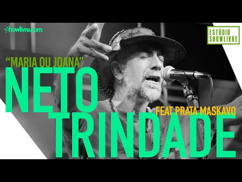 Neto Trindade - Maria Ou Joana Part. Prata Maskavo - Ao Vivo no Estúdio Showlivre 2019