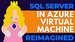 SQL Server in Azure Virtual Machine Reimagined