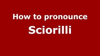 How to pronounce Sciorilli