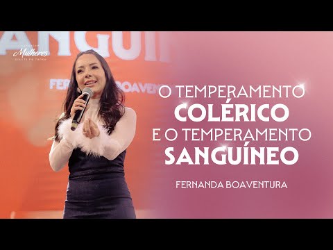 O Temperamento Colérico e o Sanguíneo - Fernanda Boaventura - Mulheres DT 2024 Lapidadas