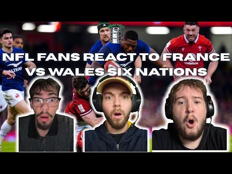 NFL Fans React to France Vs Wales Six Nations Rugby (THIS IS INSANE!)