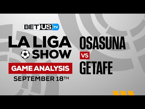 Osasuna vs Getafe: Preview & Analysis 9/18/2022