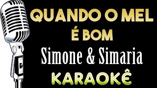 🎤 Quando o mel é bom - Simone e Simaria - Karaokê