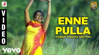 Raman Thediya Seethai - Enne Pulla Video  Vidyasag