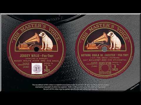 Jersey Walk + Nothing Could Be Sweeter (1926 and 1928) Roger Wolfe Kahn + Nat Shilkret