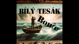 Video BÍLÝ TESÁK - Bouře (Official Video)