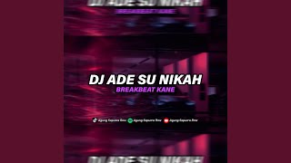 Download lagu DJ ADE SU NIKAH BREAKBEAT FULLBASS mp3