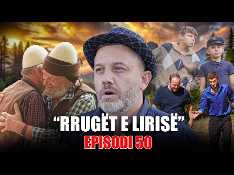 Rrugët e Lirisë - Episodi 50 (Tregime të Vjetra)