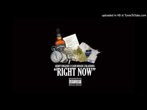 GEOFF ENGLISH x CASH DOUGH x BLAZEON3 - "RIGHT NOW"