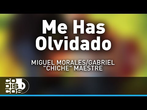 Me Has Olvidado, Miguel Morales Y Gabriel “El Chiche” Maestre - Audio