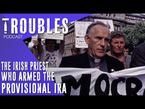 The Irish Priest Who Armed the Provisional IRA