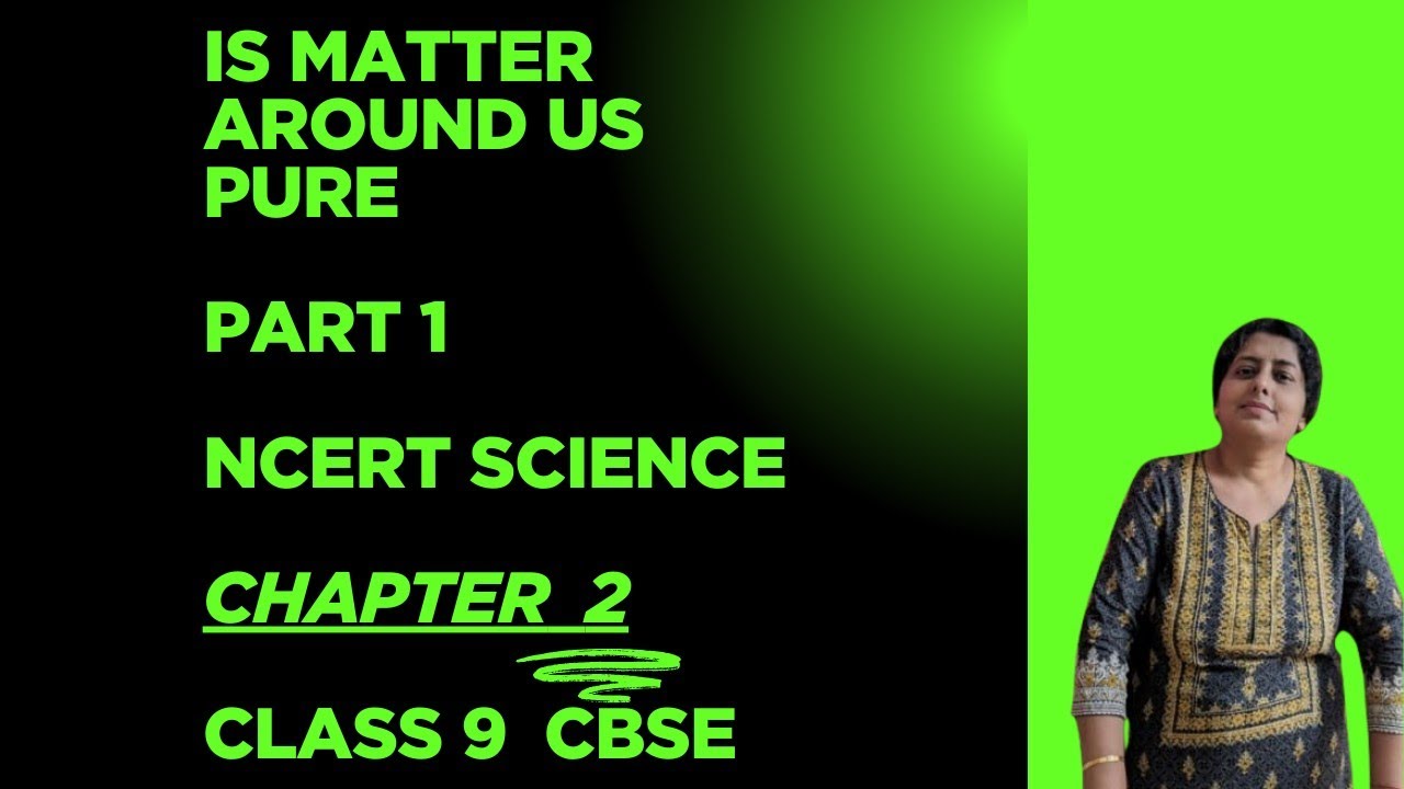 Is matter around us pure  | chapter 2 | NCERT SCIENCE | CBSE CLASS 9