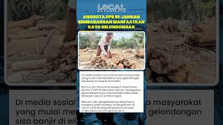 DPR RI Ingatkan Masyarakat untuk Tak Sembarangan Manfaatkan Kayu Gelondongan Sisa Banjir Sumatera