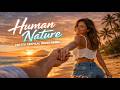 Human Nature Tropical House Remix