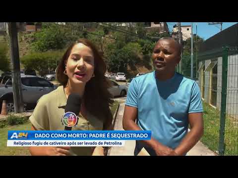 Dado como morto: Padre é sequestrado | ARATU 24 HORAS | TV ARATU