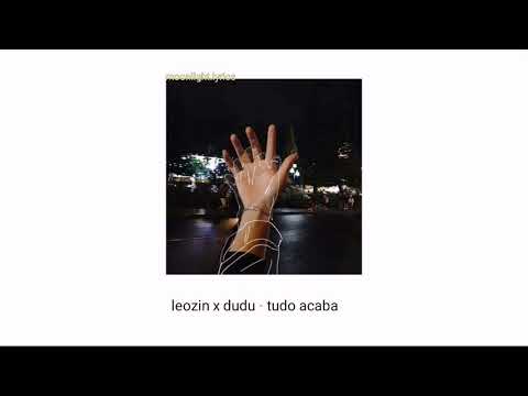 2. leozin x dudu- tudo acaba (prod. ecologyk) letra/legenda