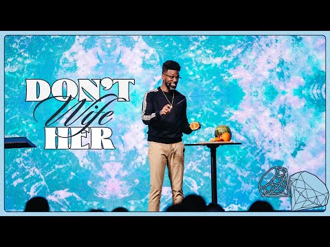 Don't Wife Her - Pastor Stephen Chandler