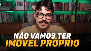 Porque somos a geração escrava do aluguel