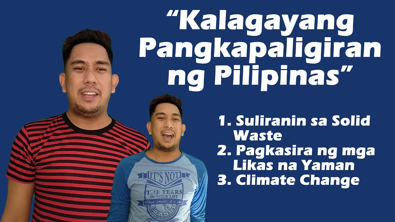 Kalagayang Pangkapaligiran ng Pilipinas (solid waste, likas yaman at climate change)