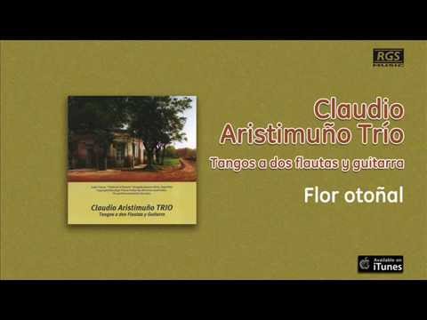 Claudio Aristimuño Trío / Tangos para dos Flautas y Guitarra - Flor otoñal