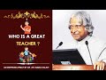 Who Is Great Teacher Dr APJ Abdul Kalam Speech