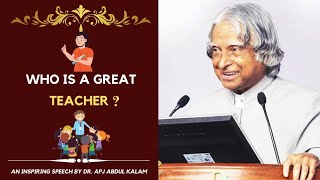 Who is great teacher?  Dr APJ Abdul Kalam speech 