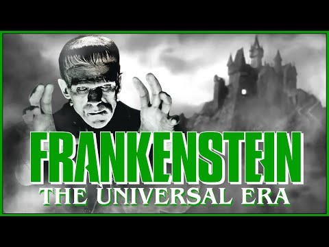 FRANKENSTEIN: The Universal Retrospective - The History of Horror's Definitive Monster