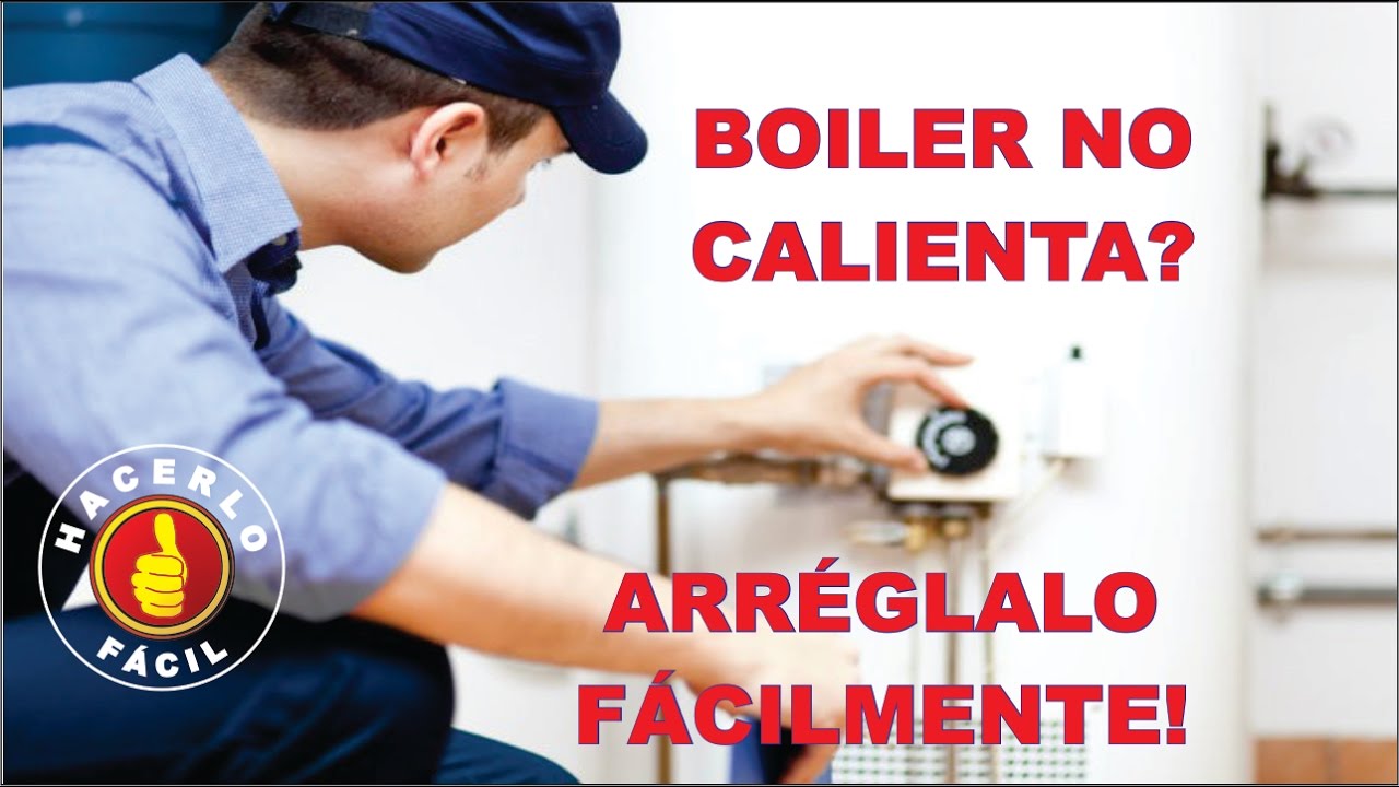 Boiler no calienta Ajusta Fácilmente Tu Calentador y Obtén más agua caliente | Hacerlo fácil