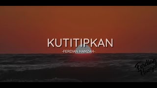 Download lagu Kutitipkan : Puisi Ferdian Hamzah #Musikalisasipuisi mp3