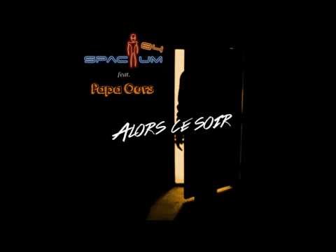 Spacium 84 feat. Papa Ours - Alors Ce Soir