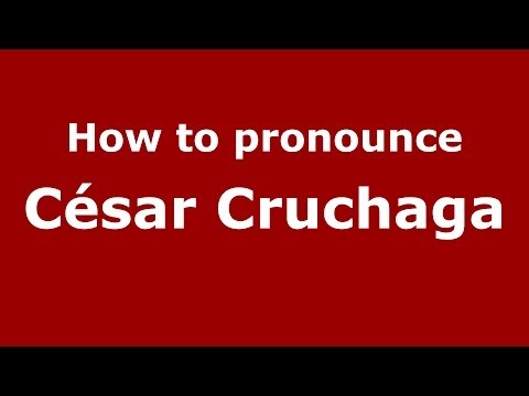 How to pronounce César Cruchaga (Spanish/Spain) - PronounceNames.com