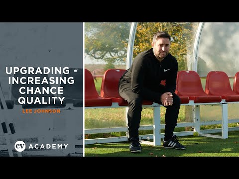 Lee Johnson • Upgrading - increasing chance quality • CV Academy Trailer