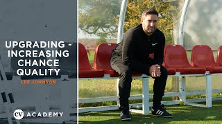 Lee Johnson • Upgrading - increasing chance quality • CV Academy Trailer