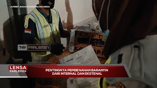 Pentingnya Pembenahan Barantin Dari Internal dan Eksternal - Lensa Parlemen