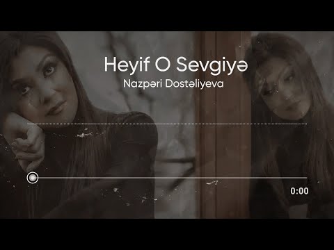 Nazpəri Dostəliyeva — Heyif O Sevgiyə (Rəsmi Audio)