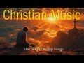 Christian Worship Music Worship Songs Christian Music Calm Praise Playlist