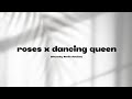 Roses x Dancing Queen Chunkcy Tiktok Remix Full Version