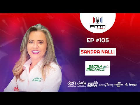 ATMCAST ep#105 | Sandra Nalli 👩‍🏫🚗✨ | Escola do Mecânico & Escola do Funileiro