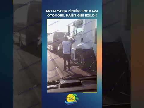 Antalya'da zincirleme kaza, otomobil kağıt gibi ezildi!