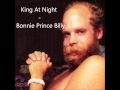 King At Night - Bonnie Prince Billy 