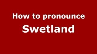 How to pronounce Swetland