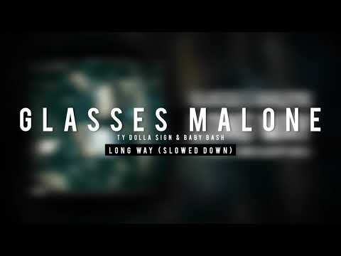 Glasses Malone - Long Way ft. Ty Dolla $ign & Baby Bash (Slowed Down)