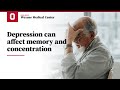 Depression can cause memory loss and difficulty concentrating
