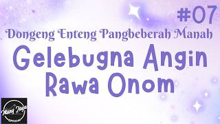 Download lagu GELEBUGNA ANGIN RAWA ONOM 07, Dongeng Enteng Mang Jaya, Carita Sunda @MangJaya mp3