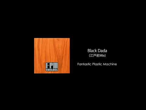 Fantastic Plastic Machine / Black Dada (江戸前Mix) performed by RIP SLYME